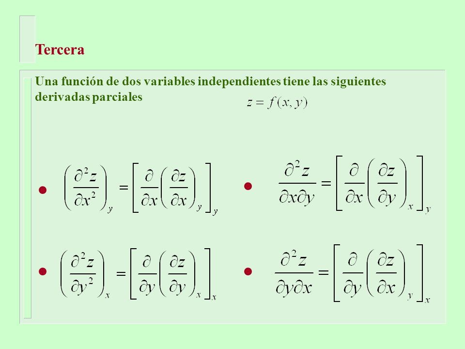 Tercera Una función de dos variables independientes tiene las siguientes derivadas parciales