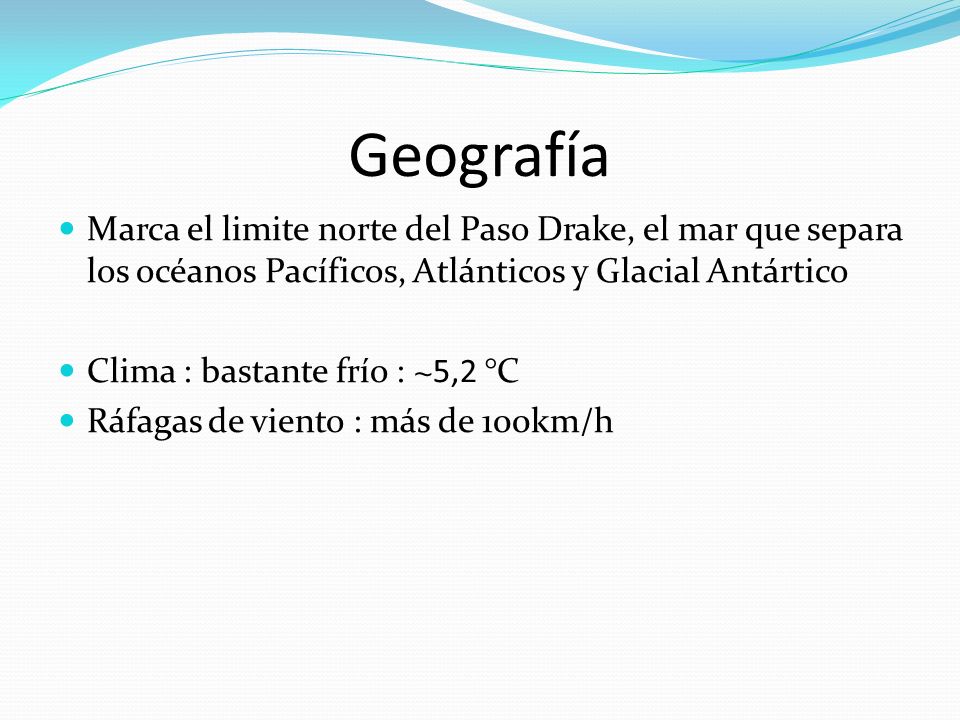 Geografía Marca el limite norte del Paso Drake, el mar que separa los océanos Pacíficos, Atlánticos y Glacial Antártico.