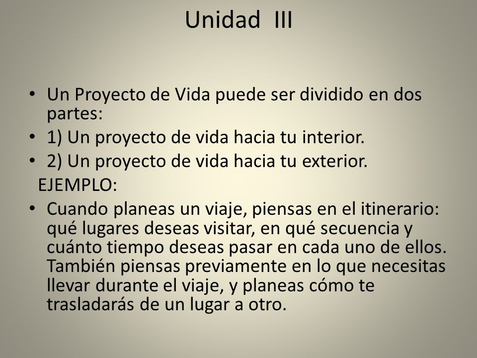 Unidad III Un Proyecto de Vida puede ser dividido en dos partes:
