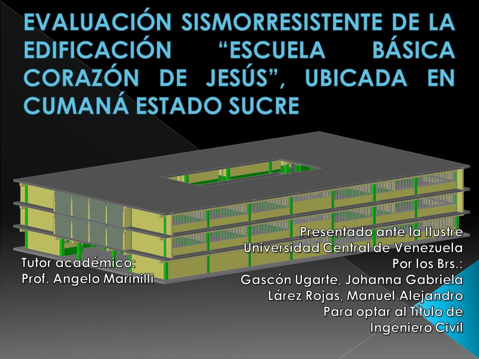EVALUACIÓN SISMORRESISTENTE DE LA EDIFICACIÓN ESCUELA BÁSICA CORAZÓN DE JESÚS , UBICADA EN CUMANÁ ESTADO SUCRE