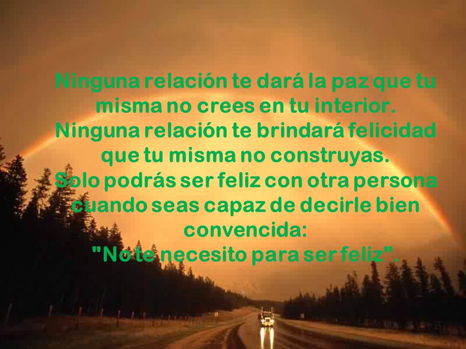 Ninguna relación te dará la paz que tu misma no crees en tu interior
