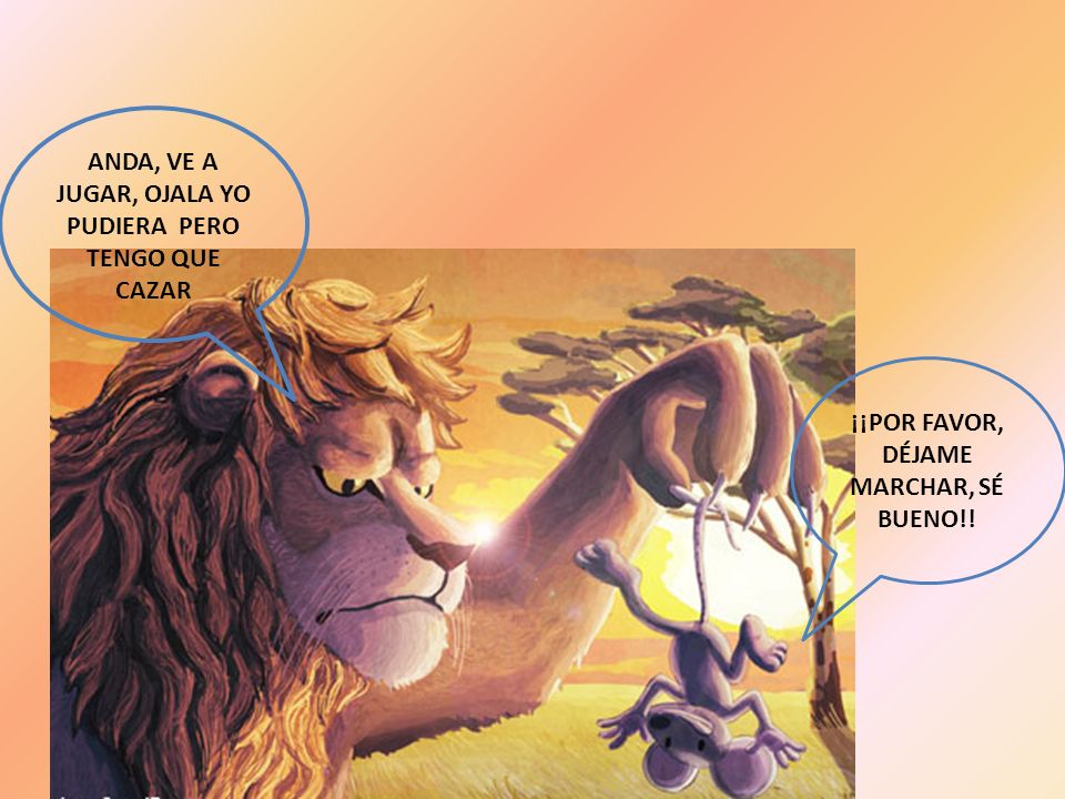 ANDA, VE A JUGAR, OJALA YO PUDIERA PERO TENGO QUE CAZAR