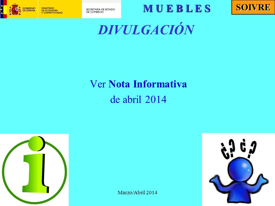 DIVULGACIÓN M U E B L E S Ver Nota Informativa de abril 2014 SOIVRE