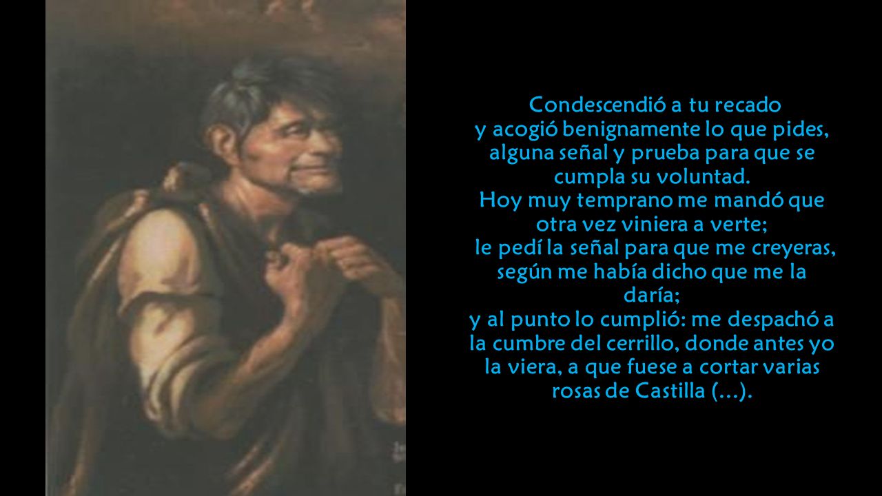 Condescendió a tu recado y acogió benignamente lo que pides, alguna señal y prueba para que se cumpla su voluntad.