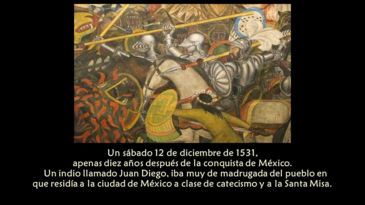 Un sábado 12 de diciembre de 1531, apenas diez años después de la conquista de México.