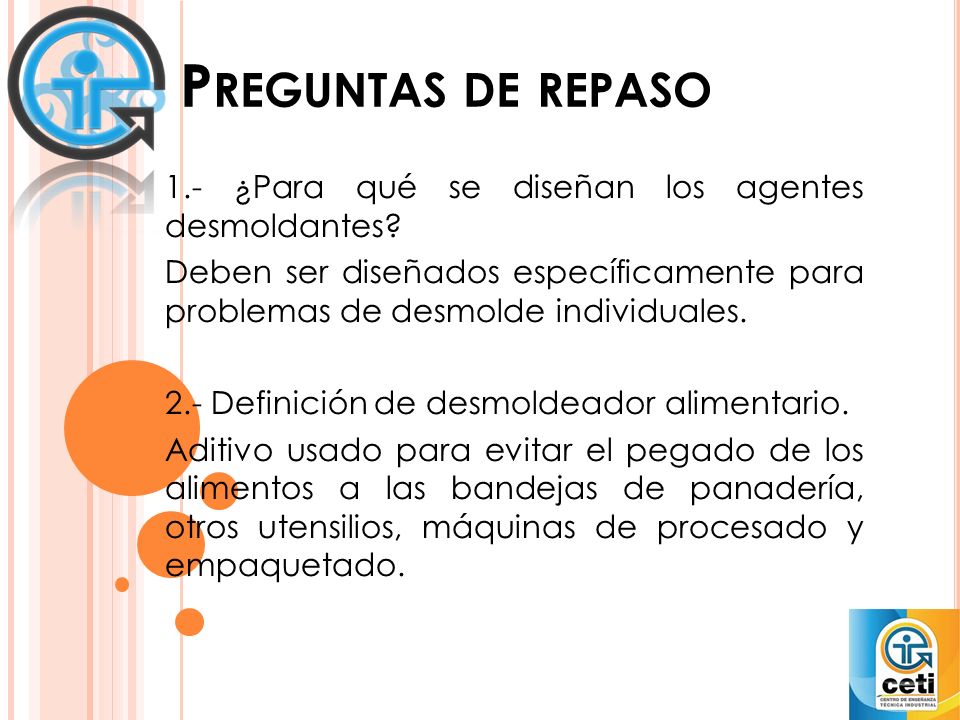 Preguntas de repaso 1.- ¿Para qué se diseñan los agentes desmoldantes