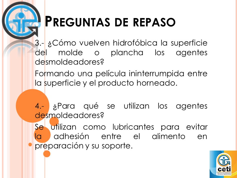 Preguntas de repaso 3.- ¿Cómo vuelven hidrofóbica la superficie del molde o plancha los agentes desmoldeadores