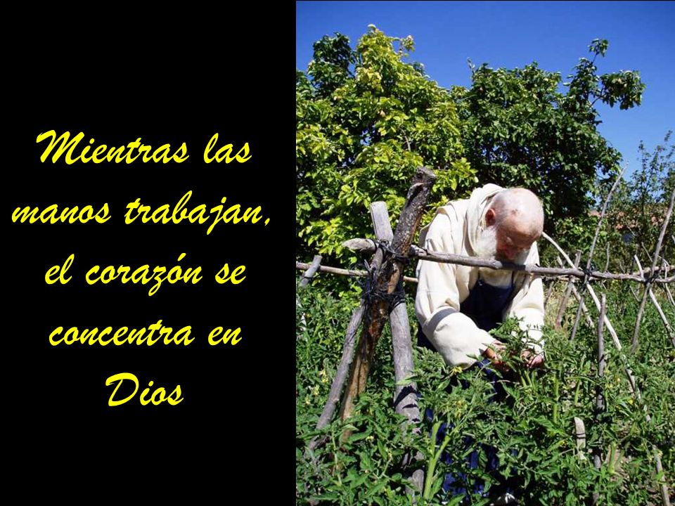 Mientras las manos trabajan, el corazón se concentra en Dios