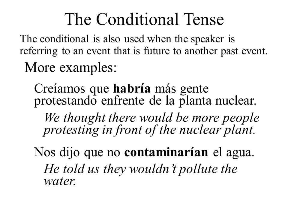The Conditional Tense More examples: