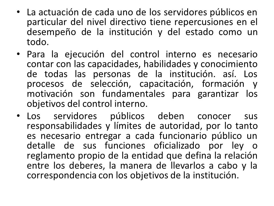 La actuación de cada uno de los servidores públicos en particular del nivel directivo tiene repercusiones en el desempeño de la institución y del estado como un todo.