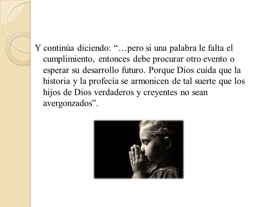 Y continúa diciendo: …pero si una palabra le falta el cumplimiento, entonces debe procurar otro evento o esperar su desarrollo futuro.