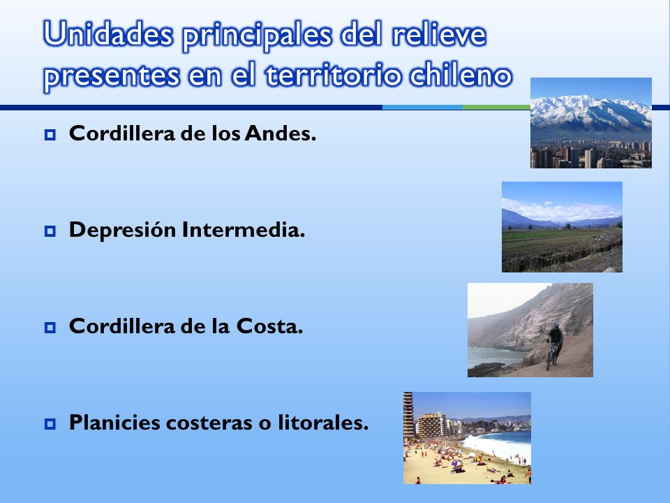 Unidades principales del relieve presentes en el territorio chileno