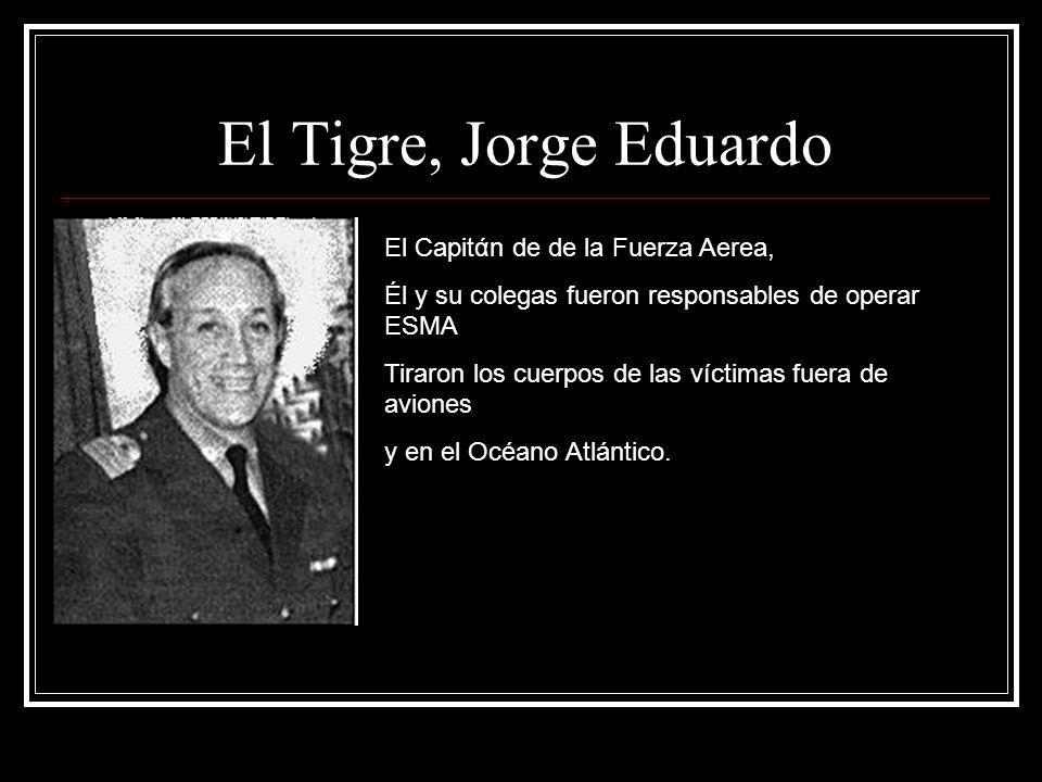 El Tigre, Jorge Eduardo El Capitάn de de la Fuerza Aerea,