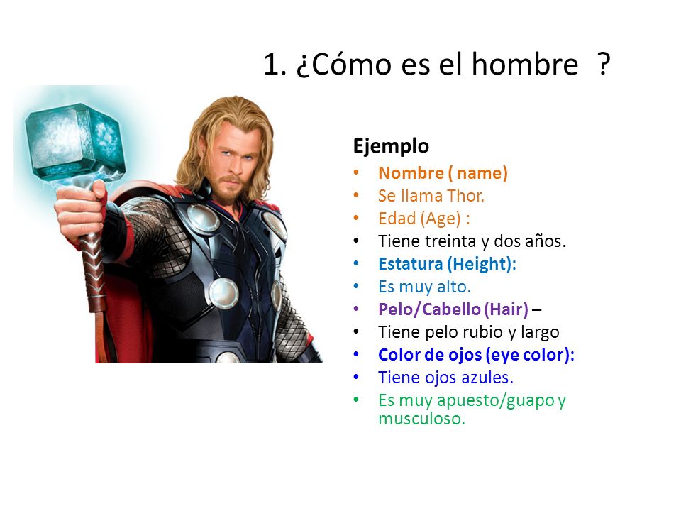 1. ¿Cómo es el hombre Ejemplo Nombre ( name) Se llama Thor.