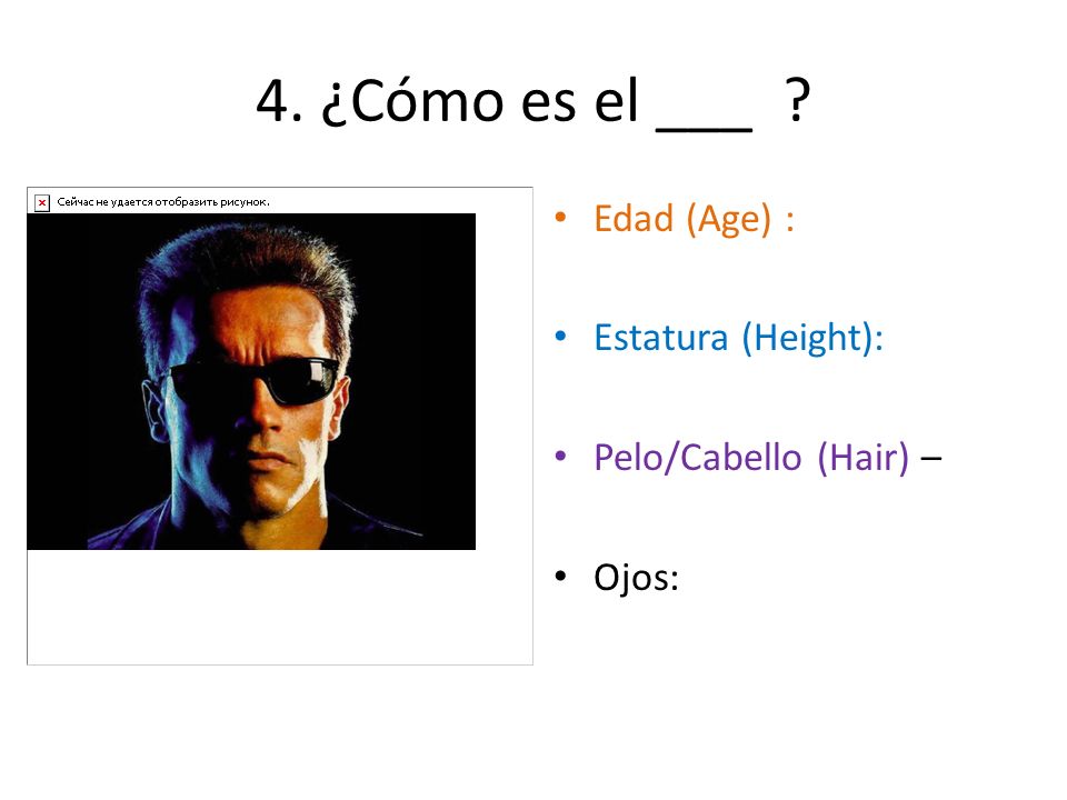 4. ¿Cómo es el ___ Edad (Age) : Estatura (Height):