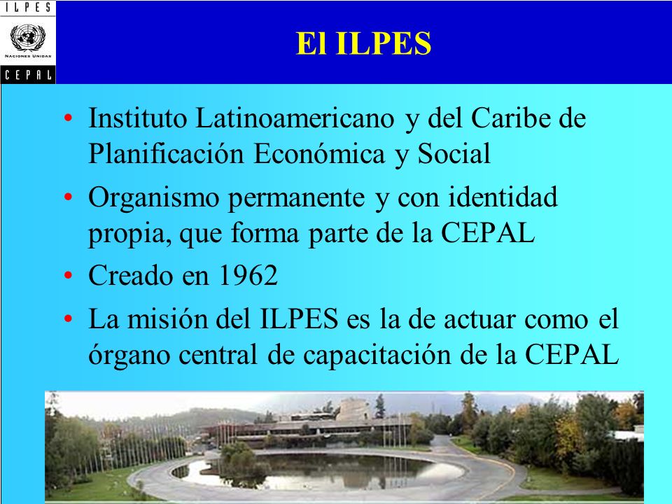 El ILPES Instituto Latinoamericano y del Caribe de Planificación Económica y Social.