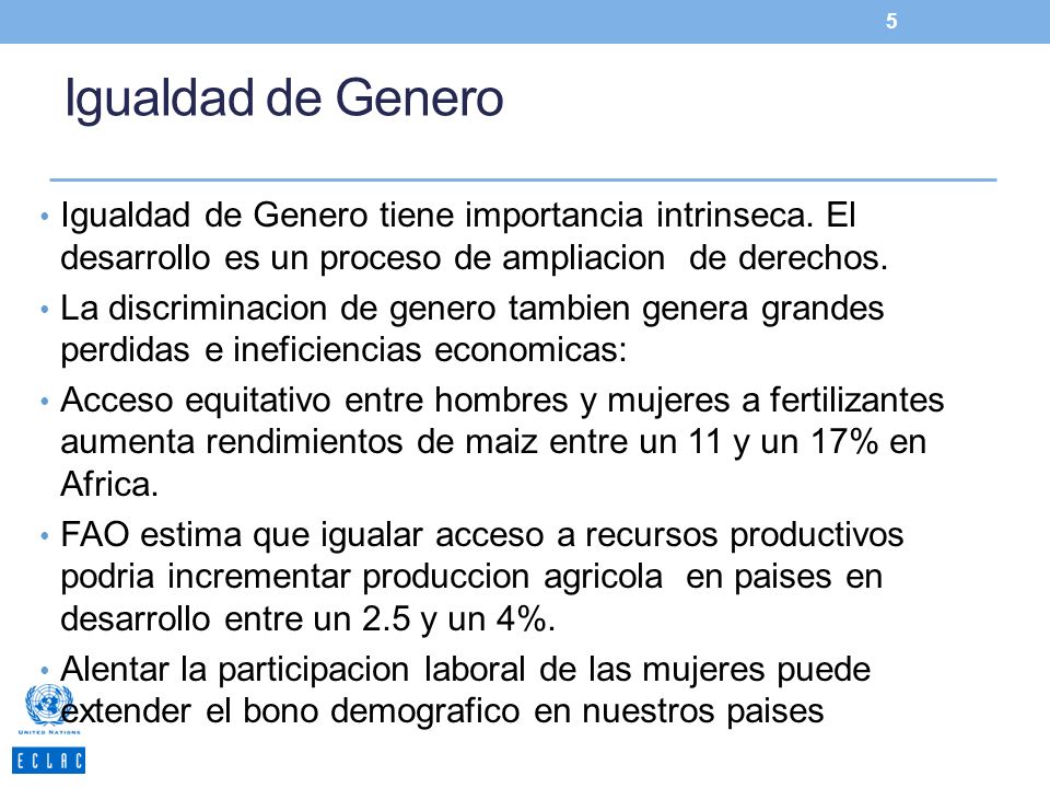 Igualdad de Genero Igualdad de Genero tiene importancia intrinseca. El desarrollo es un proceso de ampliacion de derechos.
