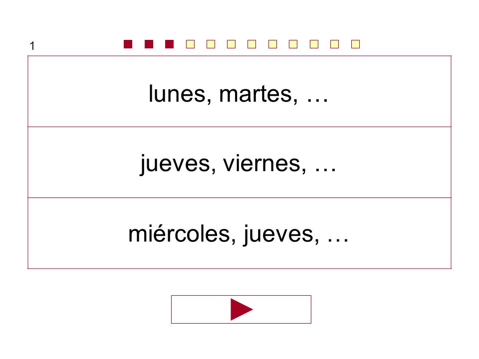 1 lunes, martes, … jueves, viernes, … miércoles, jueves, …