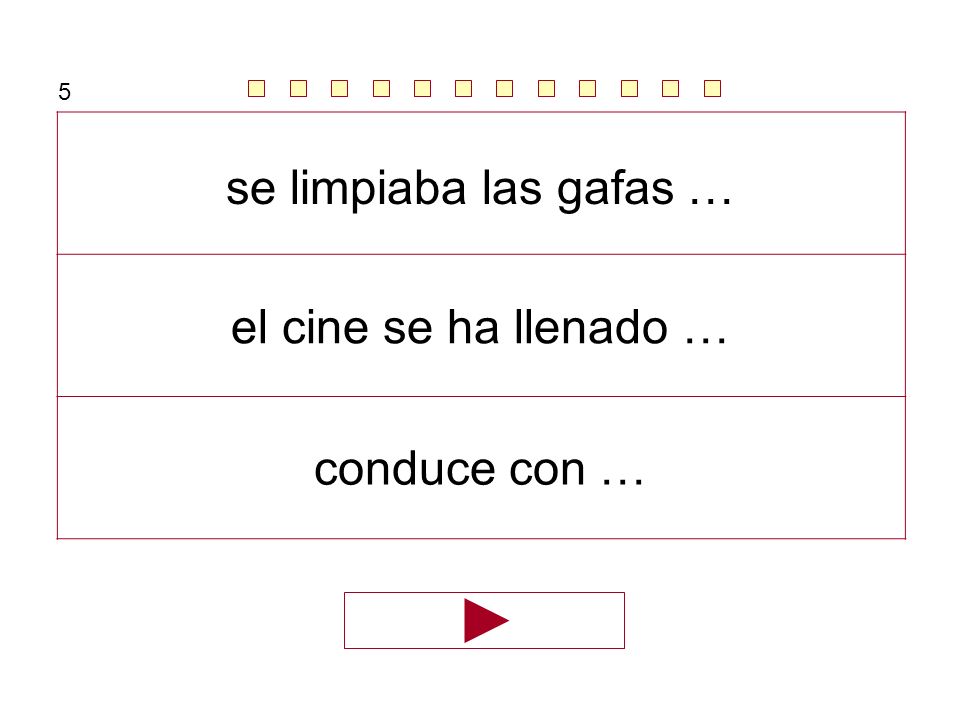 5 se limpiaba las gafas … el cine se ha llenado … conduce con …