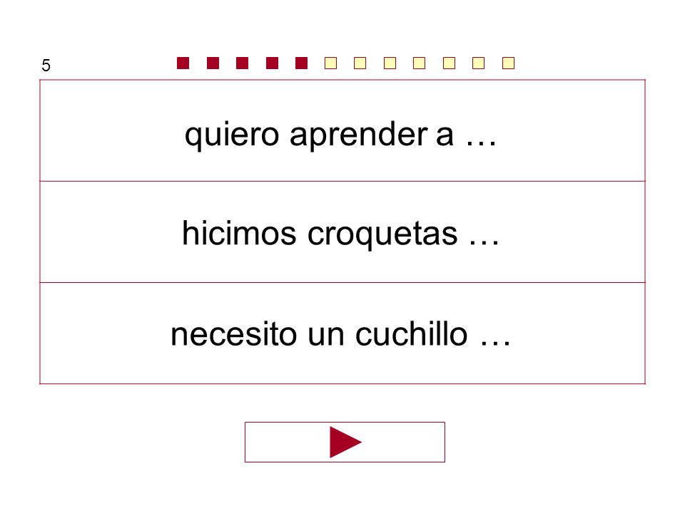 5 quiero aprender a … hicimos croquetas … necesito un cuchillo …