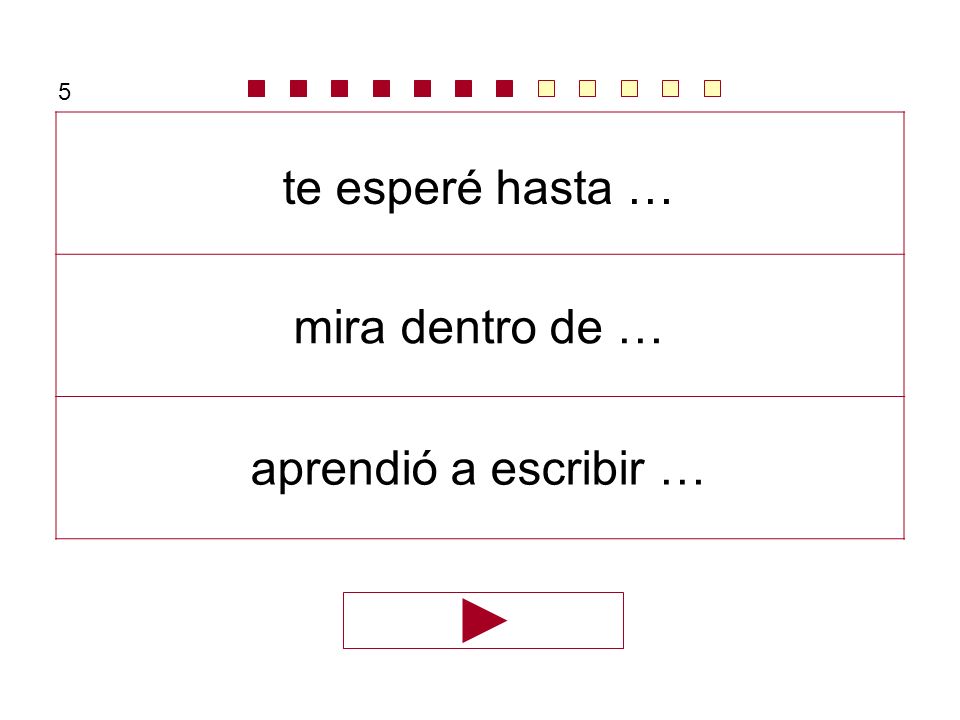 5 te esperé hasta … mira dentro de … aprendió a escribir …