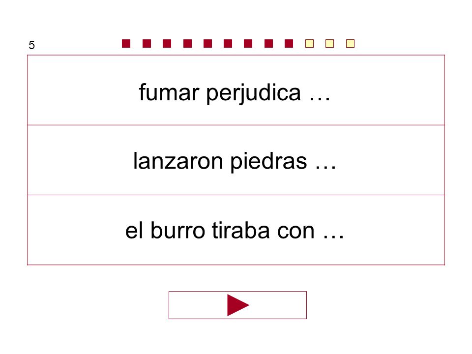 5 fumar perjudica … lanzaron piedras … el burro tiraba con …