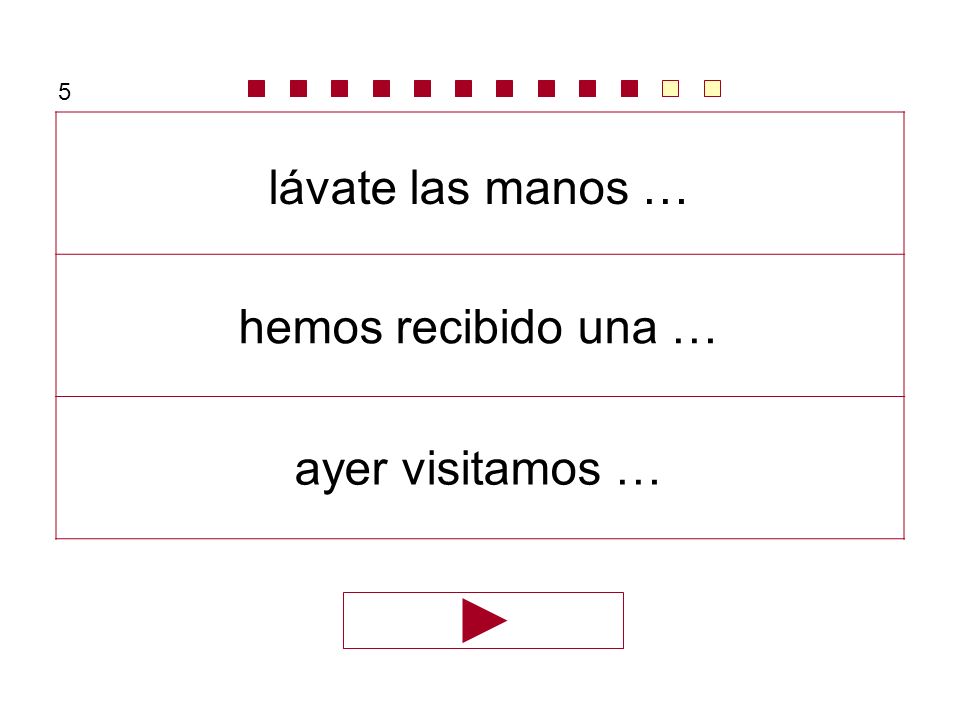 5 lávate las manos … hemos recibido una … ayer visitamos …