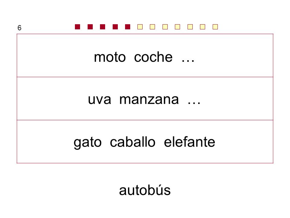 6 moto coche … uva manzana … gato caballo elefante autobús