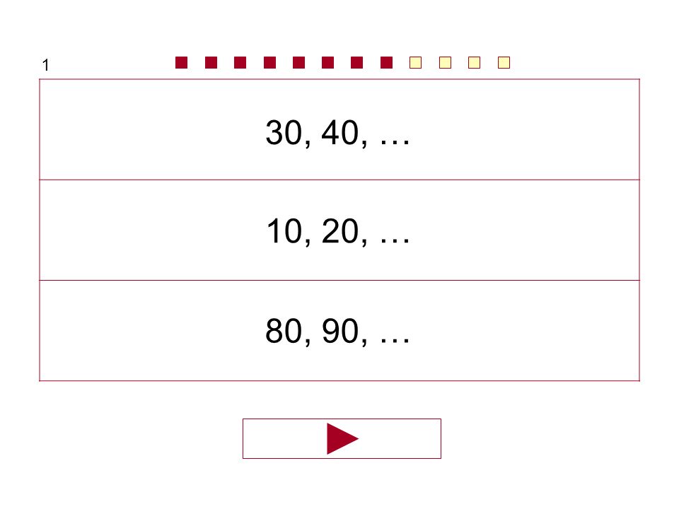 1 30, 40, … 10, 20, … 80, 90, …