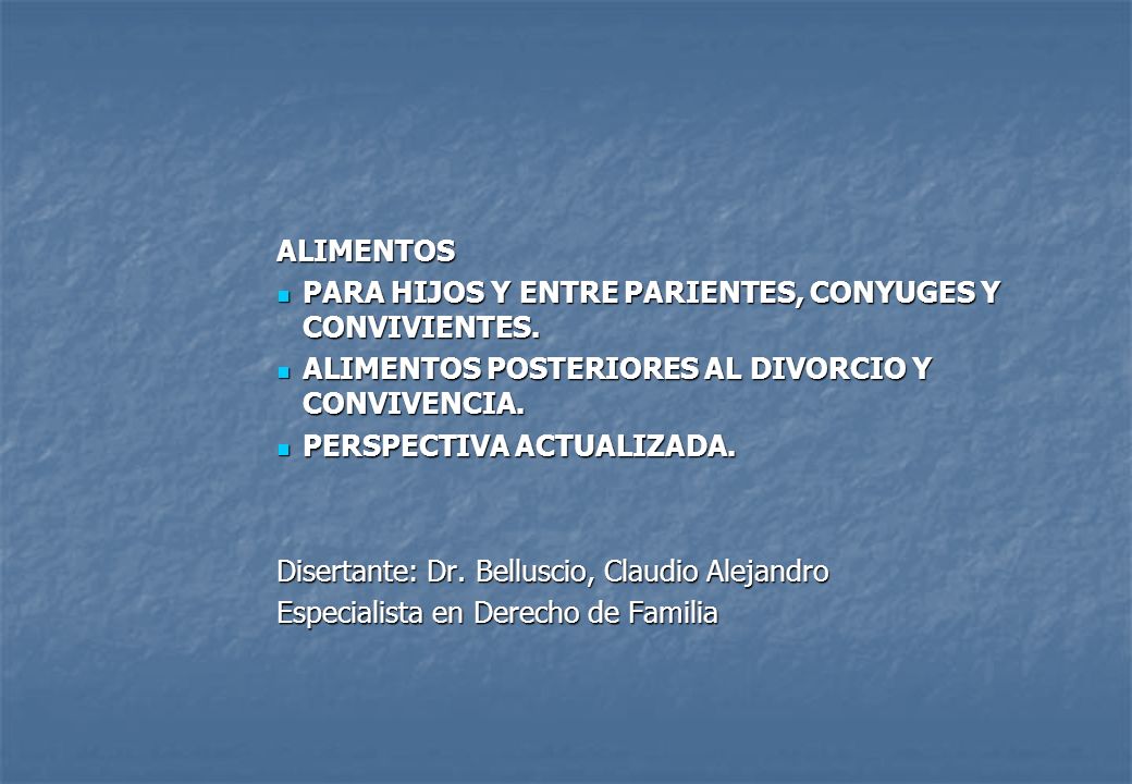 ALIMENTOS PARA HIJOS Y ENTRE PARIENTES, CONYUGES Y CONVIVIENTES. ALIMENTOS POSTERIORES AL DIVORCIO Y CONVIVENCIA.