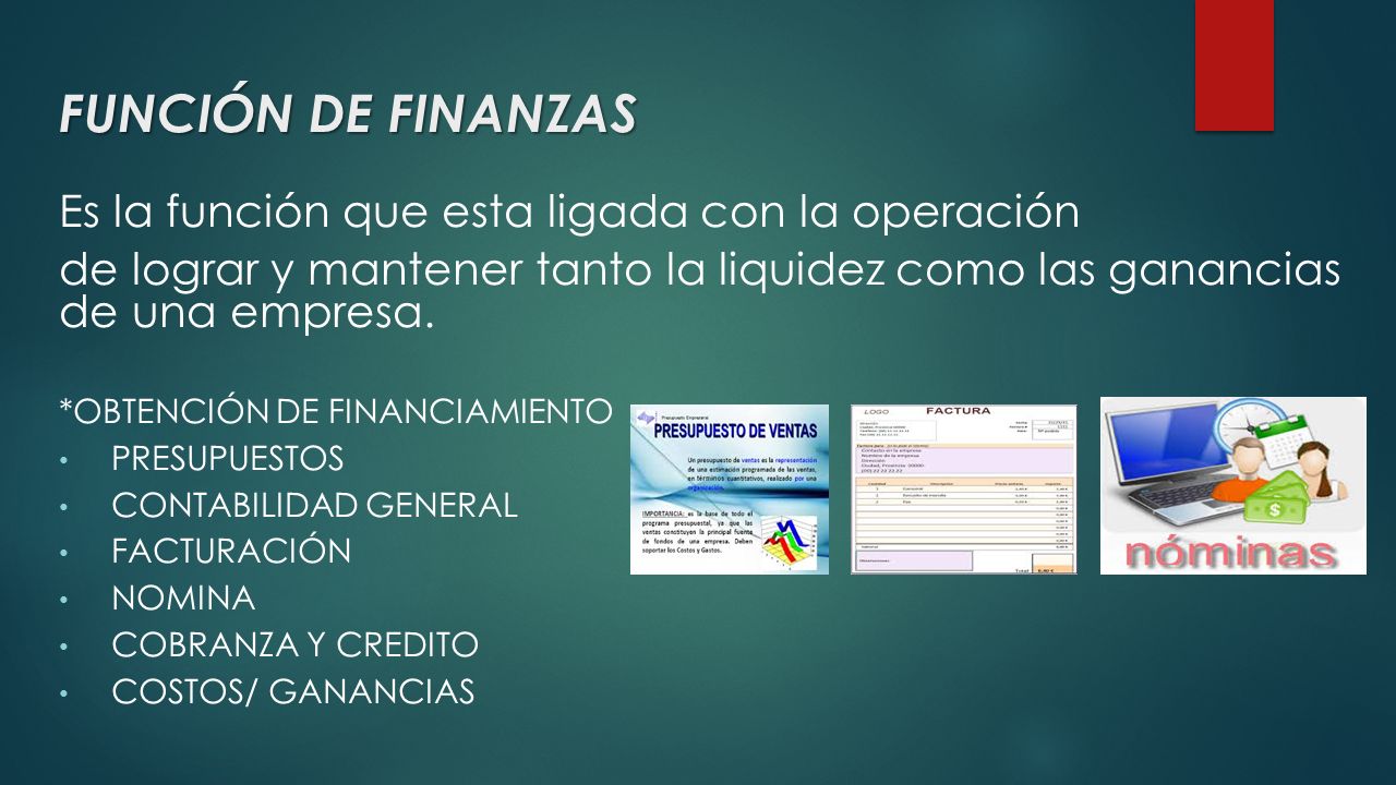 FUNCIÓN DE FINANZAS Es la función que esta ligada con la operación