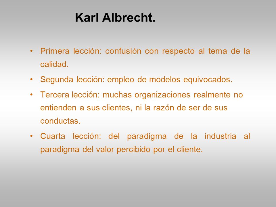 Karl Albrecht. Primera lección: confusión con respecto al tema de la calidad. Segunda lección: empleo de modelos equivocados.