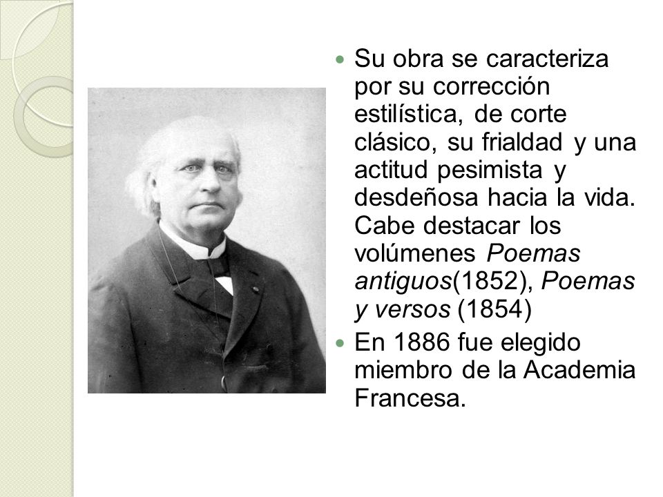 Su obra se caracteriza por su corrección estilística, de corte clásico, su frialdad y una actitud pesimista y desdeñosa hacia la vida. Cabe destacar los volúmenes Poemas antiguos(1852), Poemas y versos (1854)