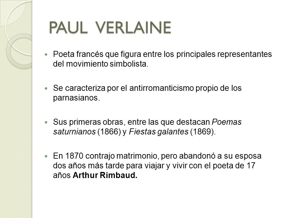 PAUL VERLAINE Poeta francés que figura entre los principales representantes del movimiento simbolista.
