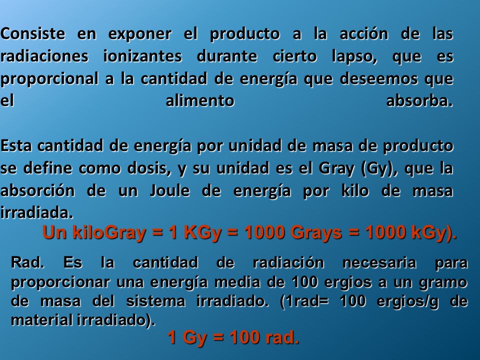 Un kiloGray = 1 KGy = 1000 Grays = 1000 kGy).