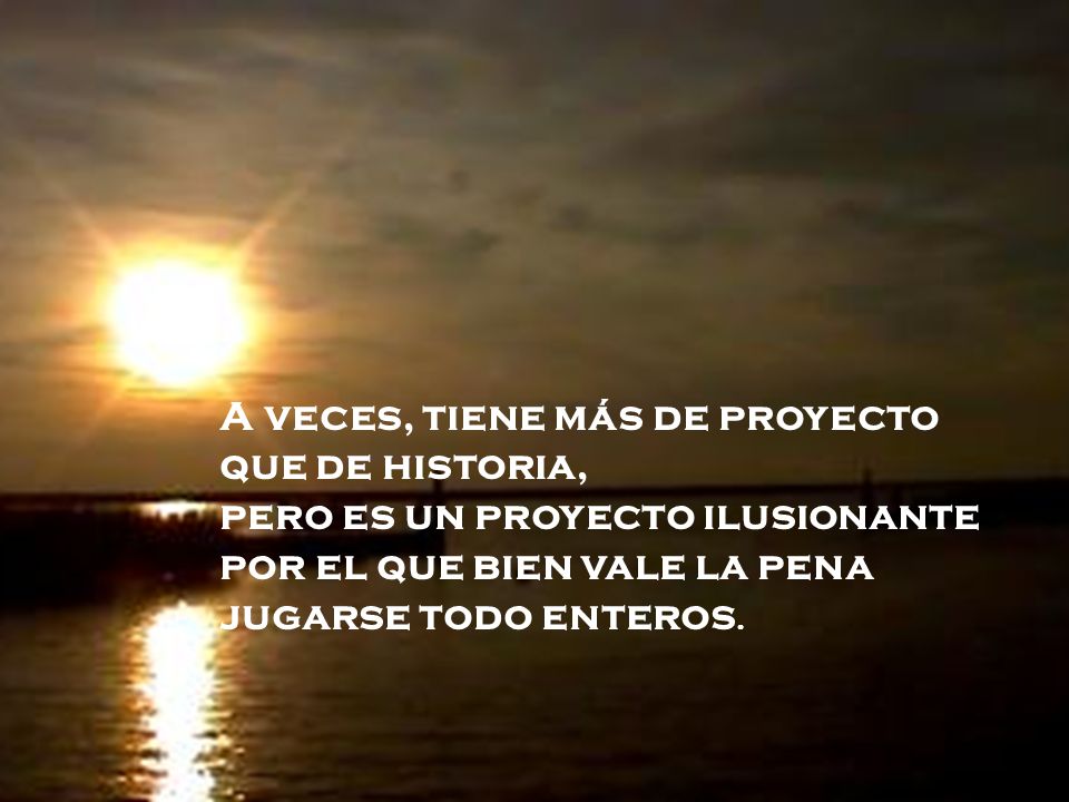 A veces, tiene más de proyecto que de historia, pero es un proyecto ilusionante por el que bien vale la pena jugarse todo enteros.