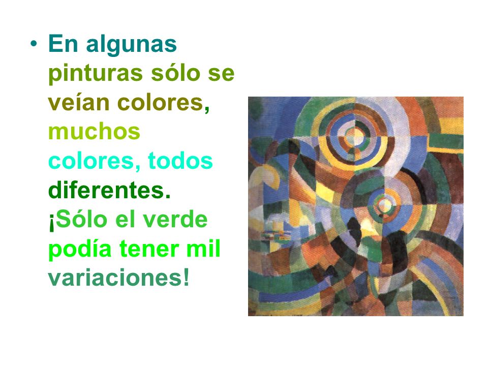 En algunas pinturas sólo se veían colores, muchos colores, todos diferentes.