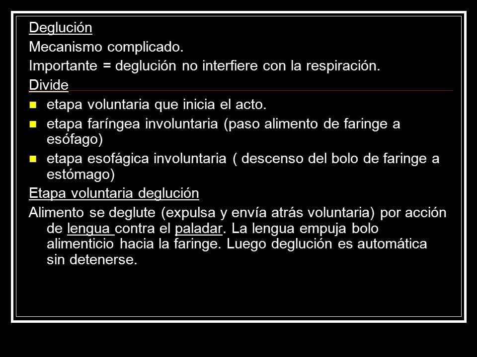 Deglución Mecanismo complicado. Importante = deglución no interfiere con la respiración. Divide. etapa voluntaria que inicia el acto.