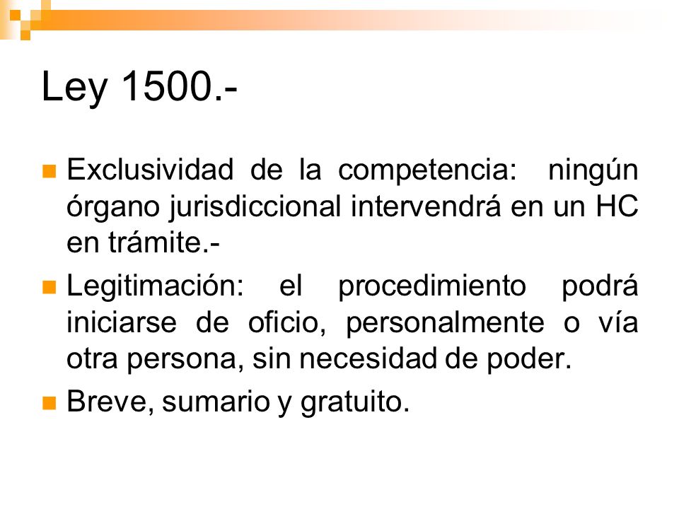 Ley Exclusividad de la competencia: ningún órgano jurisdiccional intervendrá en un HC en trámite.-