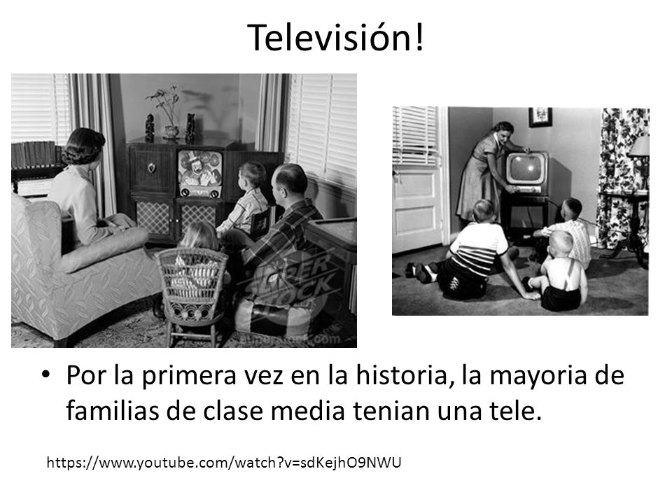 Televisión! Por la primera vez en la historia, la mayoria de familias de clase media tenian una tele.