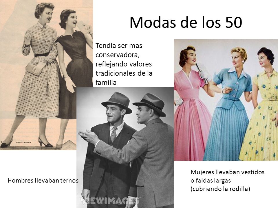 Modas de los 50 Tendia ser mas conservadora, reflejando valores tradicionales de la familia. Mujeres llevaban vestidos.