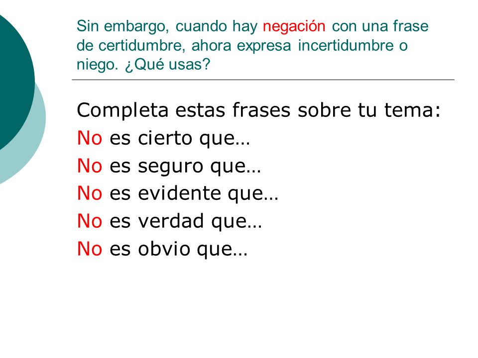 Completa estas frases sobre tu tema: No es cierto que…