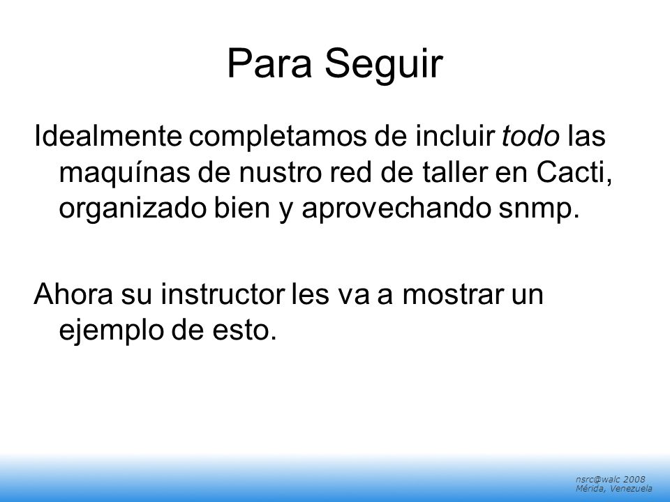 Para Seguir Idealmente completamos de incluir todo las maquínas de nustro red de taller en Cacti, organizado bien y aprovechando snmp.