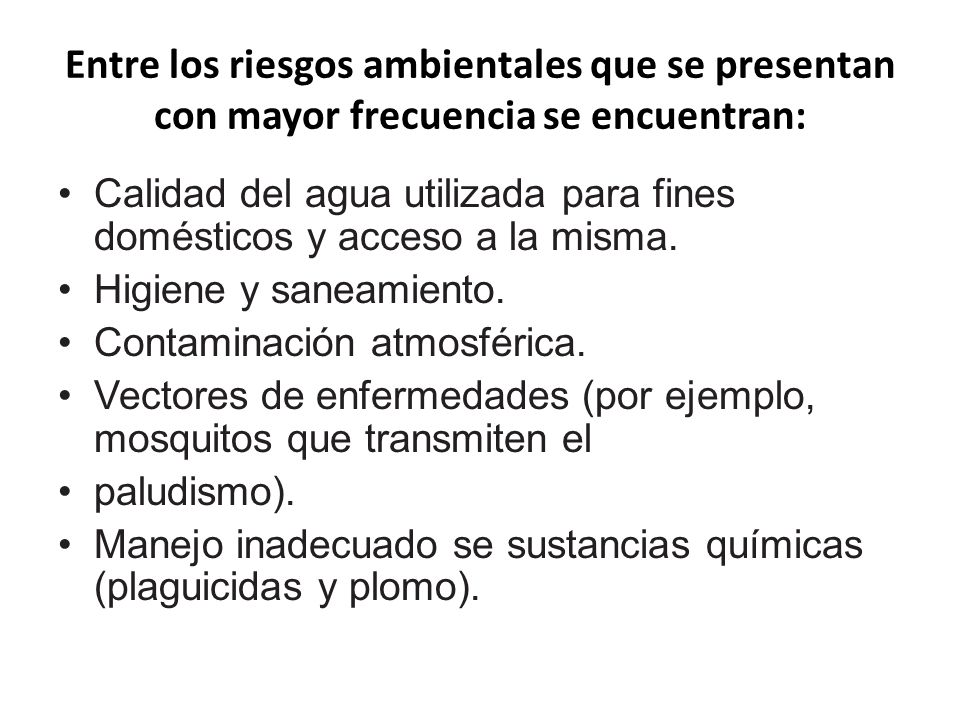 Entre los riesgos ambientales que se presentan con mayor frecuencia se encuentran:
