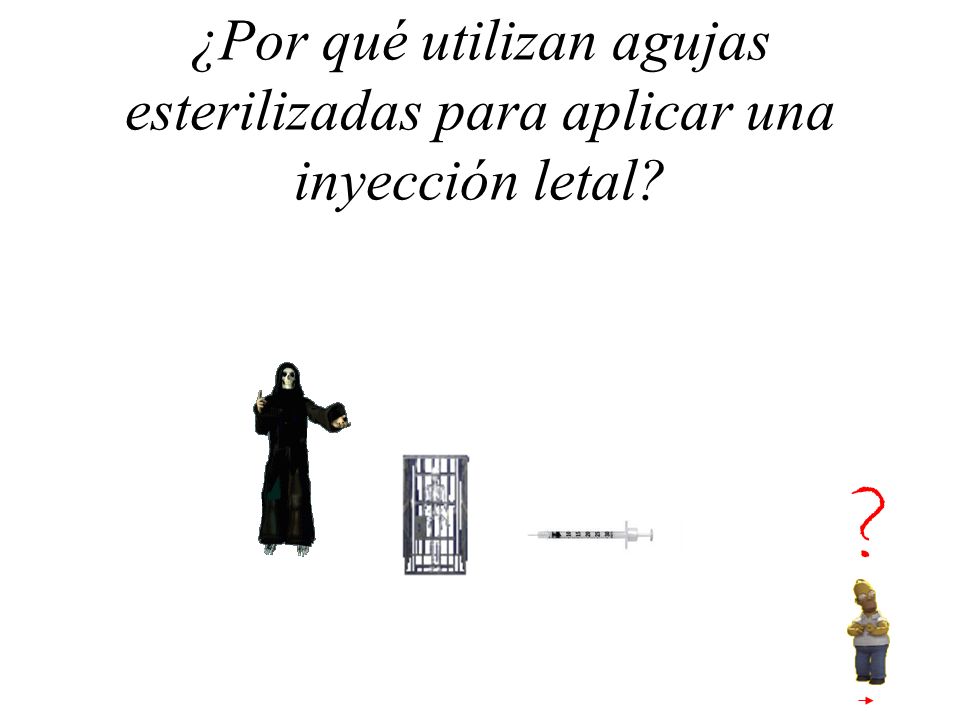 ¿Por qué utilizan agujas esterilizadas para aplicar una inyección letal