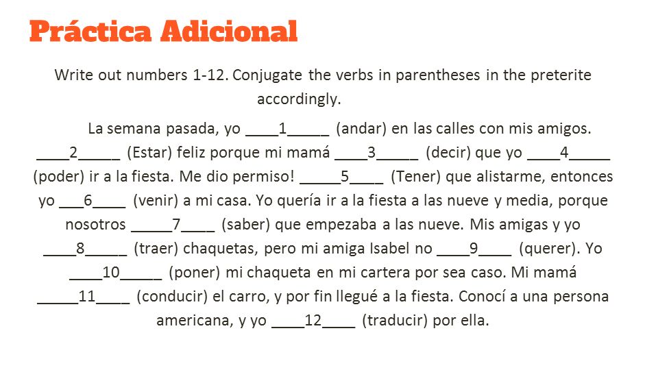 Práctica Adicional Write out numbers Conjugate the verbs in parentheses in the preterite accordingly.