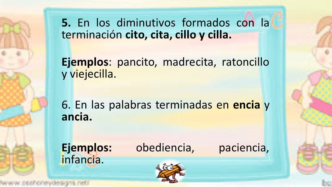 5. En los diminutivos formados con la terminación cito, cita, cillo y cilla.