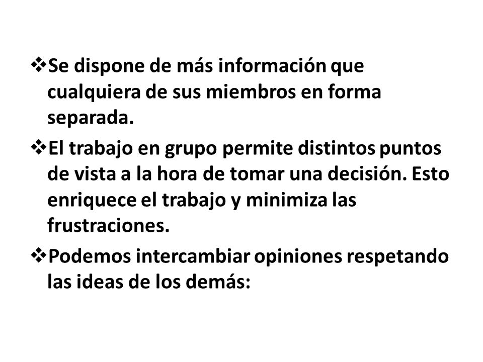 Se dispone de más información que cualquiera de sus miembros en forma separada.