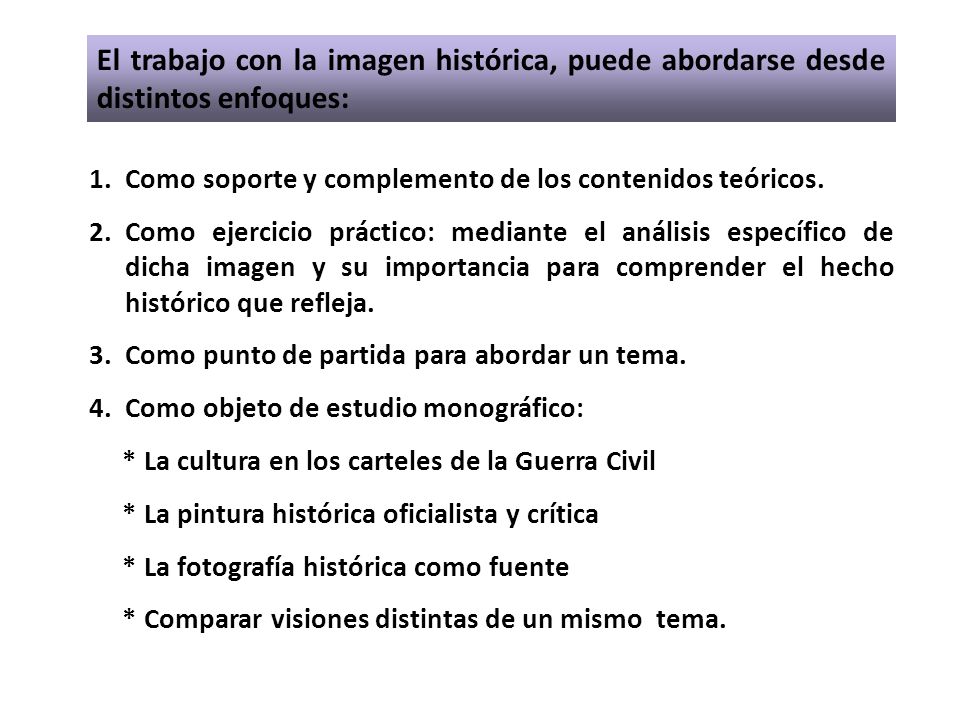 El trabajo con la imagen histórica, puede abordarse desde distintos enfoques: