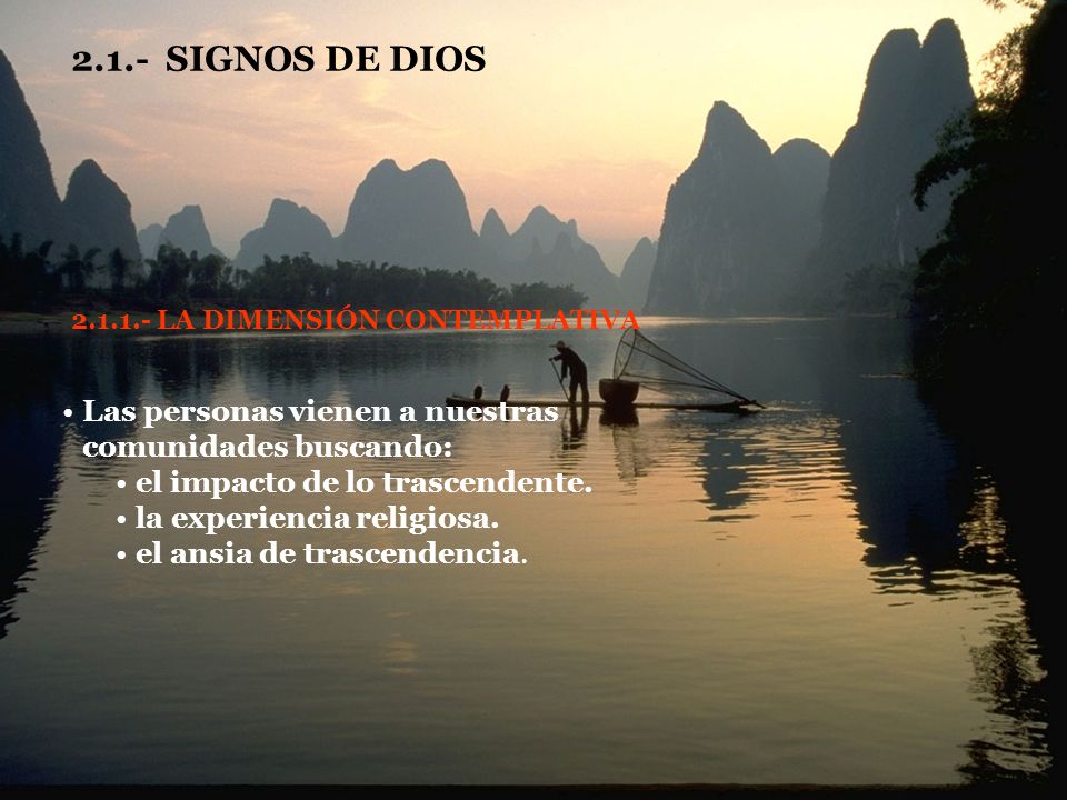 2.1.- SIGNOS DE DIOS LA DIMENSIÓN CONTEMPLATIVA. Las personas vienen a nuestras comunidades buscando: